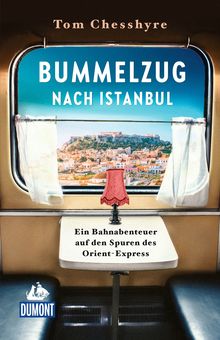 Bummelzug nach Istanbul, MAIRDUMONT: DuMont Welt - Menschen - Reisen