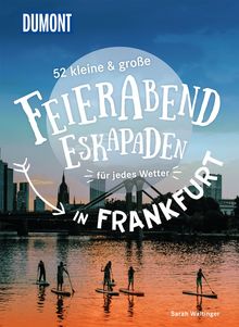 52 kleine & große Feierabend-Eskapaden in Frankfurt am Main, MAIRDUMONT: DuMont Eskapaden