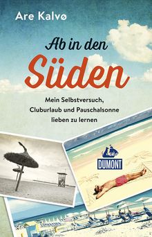 Ab in den Süden! (eBook), MAIRDUMONT: DuMont Welt - Menschen - Reisen