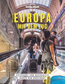 Bildband Entdecke Europa mit dem Zug, Lonely Planet Bildband