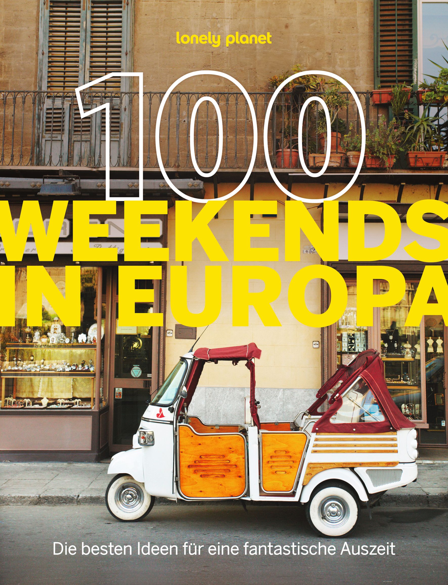 Lonely Planet 100 Weekends in Europa