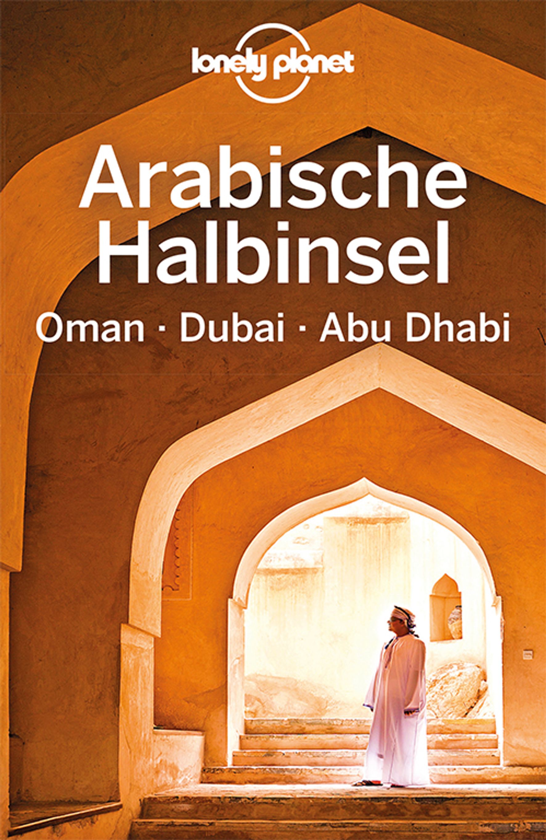 Lonely Planet Arabische Halbinsel, Oman, Dubai, Abu Dhabi (eBook)